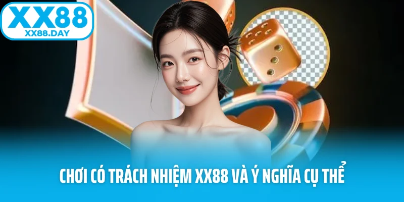Chơi có trách nhiệm XX88 và ý nghĩa cụ thể